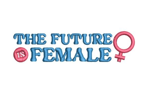 Review: Future is Female Embroidery Design